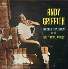 Andy Griffith - Shouts the Blues and Old Timey Songs