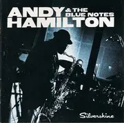 CD - Andy Hamilton & The Blue Notes - Silvershine