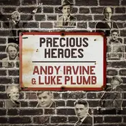 Andy Irvine & Luke Plumb - Precious Heroes