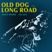 Double CD - Andy Irvine - Old Dog Long Road Vol 1 1961-2012 - Digisleeve, signed