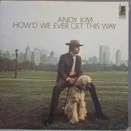 Andy Kim - How'd We Ever Get This Way