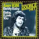 7inch Vinyl Single - Andy Kim - Be My Baby / Baby, I Love You