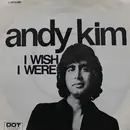 7inch Vinyl Single - Andy Kim - I Wish I Were