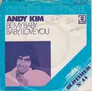 7inch Vinyl Single - Andy Kim - Be My Baby / Baby, I Love You