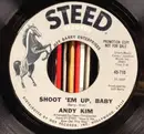 7inch Vinyl Single - Andy Kim - Shoot'em Up, Baby