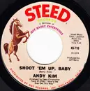 7inch Vinyl Single - Andy Kim - Shoot'em Up, Baby