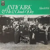 Andy Kirk And His Clouds Of Joy - Andy Kirk & His 12 Clouds Of Joy - March 1936