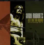 Andy Roberts - Just For The Record - The Solo Anthology 1969-76
