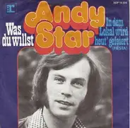 Andy Star - Was Du Willst / In Dem Lokal Wird Heut' Gefeiert (Fiësta)