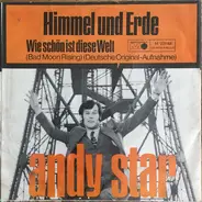 Andy Star - Wie Schön Ist Diese Welt (Bad Moon Rising) / Himmel Und Erde