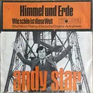 Andy Star - Wie Schön Ist Diese Welt (Bad Moon Rising) / Himmel Und Erde