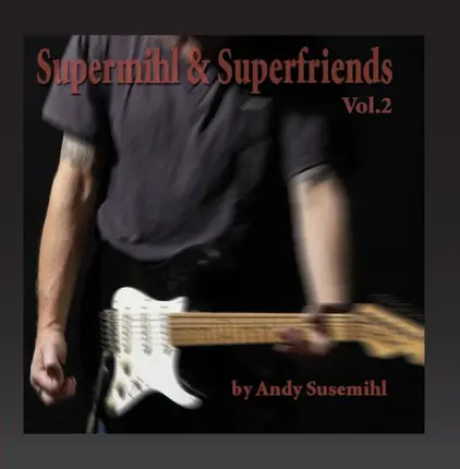 Andy Susemihl - Supermihl & Superfriends Vol. 2