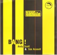 Andy Scott & Sax Assault - Bang!