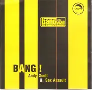 Andy Scott & Sax Assault - Bang!