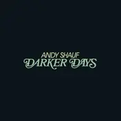 ANDY SHAUF - Darker Days