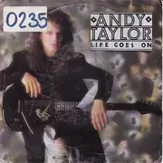 7inch Vinyl Single - Andy Taylor - Life Goes On
