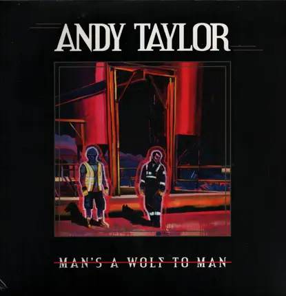 Andy Taylor - Man's A Wolf To Man