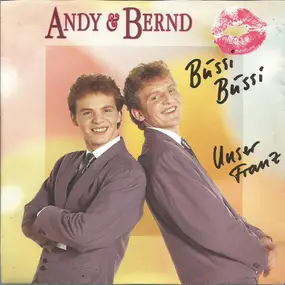 Andy Und Bernd - Bussi Bussi / Unser Franz