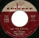 7inch Vinyl Single - Andy Williams - Are You Sincere