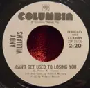7inch Vinyl Single - Andy Williams - Can't Get Used To Losing You