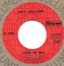 7inch Vinyl Single - Andy Williams - Love Is All / Help Me Make It Through The Night