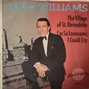 7inch Vinyl Single - Andy Williams - The Village Of St. Bernadette