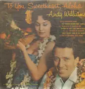 LP - Andy Williams - To You Sweetheart, Aloha - label variation