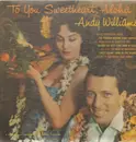LP - Andy Williams - To You Sweetheart, Aloha - label variation