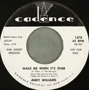 7inch Vinyl Single - Andy Williams - Wake Me When It's Over