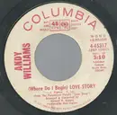 7inch Vinyl Single - Andy Williams - (Where Do I Begin) Love Story