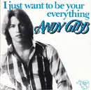 7'' - Andy Gibb - I Just Want To Be Your Everything