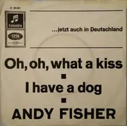 7'' - Andy Fisher - Oh, Oh What A Kiss / I Have A Dog
