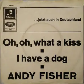 Andy Fisher - Oh, Oh What A Kiss / I Have A Dog