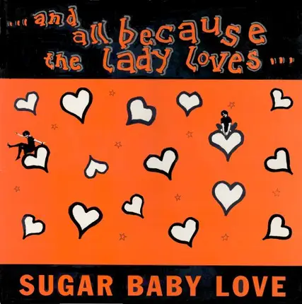 And All Because The Lady Loves... - Sugar Baby Love