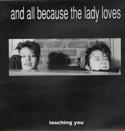And All Because The Lady Loves... - Touching You