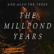 LP - And Also The Trees - The Millpond Years