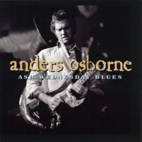 Anders Osborne - Ash Wednesday Blues