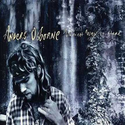 Anders Osborne - Which Way to Here