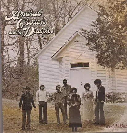 Andraé Crouch & The Disciples - Take Me Back