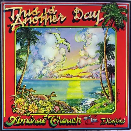 Andraé Crouch & The Disciples - This Is Another Day
