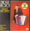 Double LP - André Trichot - Balade dans le Musette