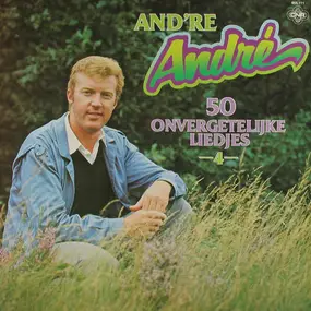 André Van Duin - And're André 4 - 50 Onvergetelijke Liedjes