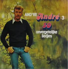 André Van Duin - And're André 3 - 50 Onvergetelijke Liedjes