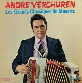 Andre Verchuren - Les Grands Classiques Du Musette