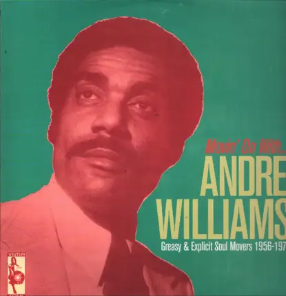 Andre Williams - Movin' On With Andre Williams - Greasy And Explicit Soul Movers 1956-1970