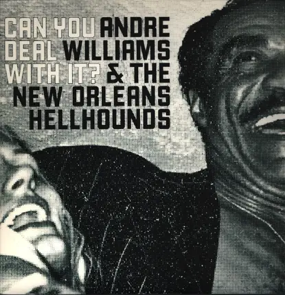 Andre Williams & The New Orleans Hellhounds - Can You Deal with It?