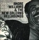 Double LP - Andre Williams & The New Orleans Hellhounds - Can You Deal With It? - Ltd. Ed., incl. 7'