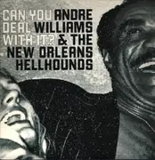 Double LP - Andre Williams & The New Orleans Hellhounds - Can You Deal With It? - Ltd. Ed., incl. 7'