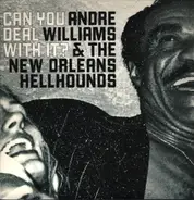 Andre Williams & The New Orleans Hellhounds - Can You Deal with It?