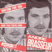 7inch Vinyl Single - André Brasseur - Waiting For You / Now That You're Gone